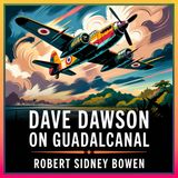 Dave Dawson on Guadalcanal: A Young Aviator's Battle in WWII | Chapter 19: Flight's End