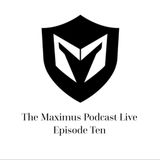 The Maximus Podcast LIVE 10