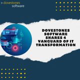 Dovestones Software Shares 4 Vanguard of IT Transformation