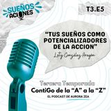T3.E5. Tus sueños como potencializadores de la acción con Lety González Aragón