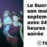 Le Sucre clot son mois de septembre avec 24 heures de soirée