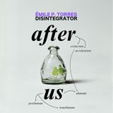 33. After Us (w/ Émile P. Torres)