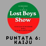 Lost Boys Show 6: Kaiju!