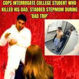 Cops Interrogate College Student Who Killed His Dad, Stabbed Stepmom During ‘Bad Trip’