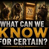 2) Daniel’s Prophecies: What Can We Know for Certain?
