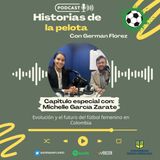Temp. 6. Ep. 1 Michelle García Zárate (WIN Sports) – Estrellas, evolución y futuro del fútbol femenino en Colombia ⚽🇨🇴