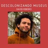 T3 E6 Decolonizando Museus com David Ribeiro