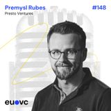 #148 Premysl Rubes, Presto Ventures