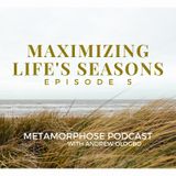 "Maximizing Life's Seasons - Episode 5"