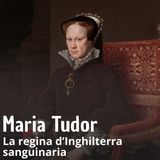 Storia - Maria Tudor, la Sanguinaria