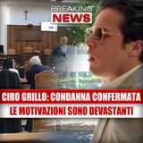 I GIUDICI DISTRUGGONO Ciro Grillo – Le Motivazioni Sono DEVASTANTI!