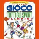 Marco Cattaneo "Il libro gioco di tutti gli sport olimpici"