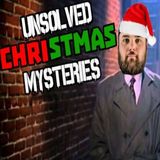 Ep. 142 Unsolved Christmas Mysteries