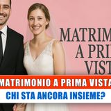 Matrimonio A Prima Vista: Chi Sta Ancora Insieme?