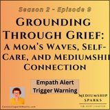 Grounding Through Grief: A Mom’s Waves, Self-Care, and Mediumship Connection