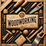 Woodworking - History and Background on the art and craft