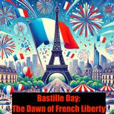 Bastille Day- The Dawn of French Liberty