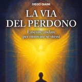 La via del Perdono. Lasciare andare per ritrovare se stessi. Ed Amrita