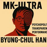 La Prigione Invisibile -  Da MK Ultra alla Psicopolitica di Byung Chul Han
