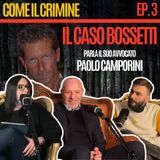 Come il Crimine - Episodio 3: “Perché Bossetti non ha ucciso Yara” con l’avv. Paolo Camporini