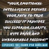 E9 - “Your emotional intelligence defines your path to true success!” From My Experience By Shawn Ryan Randleman
