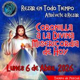 Coronilla a la Divina Misericordia de Hoy Lunes 6 de Abril 2026. 🙏