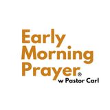 Early Morning Prayer w/ Pastor Carl September 8, 2025