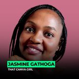 The Canva Girl Formula: Creativity, Storytelling, and Personality | 157: Jasmine Gathoga