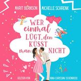 [German] - Wer einmal lügt, den küsst man nicht - Herzhaft verliebt, Band 1 (ungekürzt) by Marit Bernson, Michelle Schrenk
