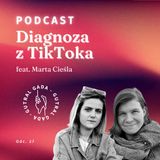 Diagnoza z TikToka, czyli o zagrożeniach feat. Marta Cieśla