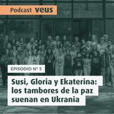 Susi, Gloria y Ekaterina: los tambores de la paz suenan en Ukrania