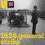 E118: 1926 general strike, part 1