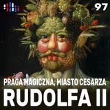 Rudolf II Habsburg - kiepski cesarz, wielki mecenas sztuk, twórca Pragi Magicznej