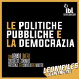 Le politiche pubbliche e la democrazia, con Renato Loiero (Consigliere Palazzo Chigi) - LeoniFiles, Le Interviste