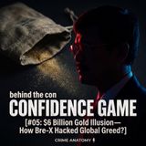 CONFIDENCE GAME #05: $6 Billion Gold Illusion—How Bre-X Hacked Global Greed?
