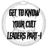 Episode 1 - Get To Know Your Cult Leaders Part 1