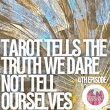 Tarot tells the truth we dare not tell ourselves