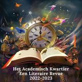 Het Academisch Kwartier - een Literaire Revue 2022-2023