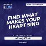 S3E04 | Find What Makes Your Heart Sing with Morag Clark
