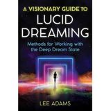 The Power of Lucid Dreaming with Expert/Author Lee Adams