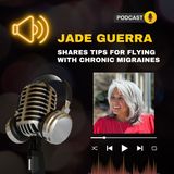 Jade Guerra shares tips for flying with chronic migraines