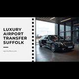The Gold Standard for Suffolk Luxury Airport Transfers