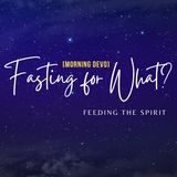 Fasting for What? [Morning Devo]