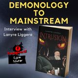 Bringing Demonology to Mainstream and the Most Well Researched Robert Loraine Story with Lanyre Liggera
