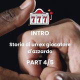 INTRO - Episodio 4: Il gioco d'azzardo ti ruba l'anima, non solo i soldi