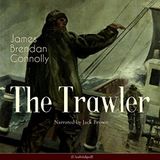 The Trawler by James Brendan Connolly | Full Audiobook | Audiobook Time