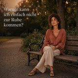 Warum kann ich einfach nicht zur Ruhe kommen? — Woman Re:Start