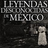 LEYENDAS QUE QUIZÁS NO CONOCÍAS DE MÉXICO | ESPECIALES DE SEPTIEMBRE | HISTORIAS DE TERROR