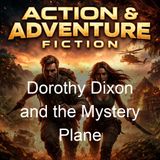 Dorothy Dixon and the Mystery Plane - Noel E Sainsbury Jr