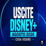 Uscite Disney+ agosto 2026, tutte le novità del mese